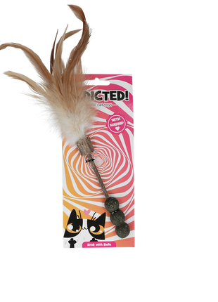 Addicted! Stick with Balls & Feathers